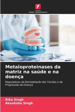 Metaloproteinases da matriz na saúde e na doença - Singh, Rika;Singh, Akanksha