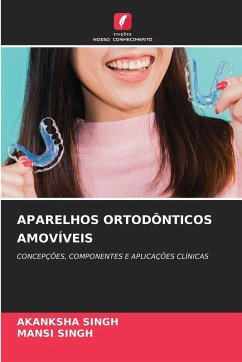 APARELHOS ORTODÔNTICOS AMOVÍVEIS - Singh, Akanksha;Singh, Mansi