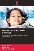 Menos brocas, mais sorrisos