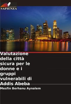 Valutazione della città sicura per le donne e i gruppi vulnerabili di Addis Abeba - Aynalem, Mesfin Berhanu Valutazione della città sicura per le donne e i gruppi vulnerabili di Addis Abeba - Aynalem, Mesfin Berhanu