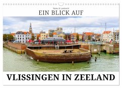 Ein Blick auf Vlissingen in Zeeland (Wandkalender 2026 DIN A3 quer), CALVENDO Monatskalender
