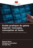 Guide pratique du génie logiciel: Concepts, conception et tests