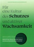 Für eine Kultur des Schutzes und aktiver Wachsamkeit Für eine Kultur des Schutzes und aktiver Wachsamkeit