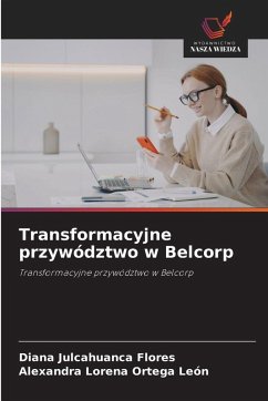 Transformacyjne przywództwo w Belcorp - Julcahuanca Flores, Diana;Ortega León, Alexandra Lorena