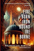 Fire Born, Iron Bound, Ire Borne