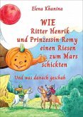Wie Ritter Henrik und Prinzessin Romy einen Rieses zum Mars schickten