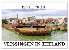 Ein Blick auf Vlissingen in Zeeland (Wandkalender 2026 DIN A2 quer), CALVENDO Monatskalender