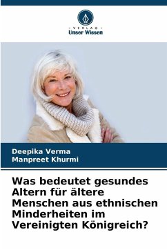 Cover Was bedeutet gesundes Altern für ältere Menschen aus ethnischen Minderheiten im Vereinigten Königreich?
