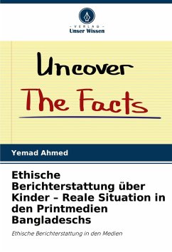 Cover Ethische Berichterstattung über Kinder - Reale Situation in den Printmedien Bangladeschs