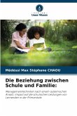 Die Beziehung zwischen Schule und Familie: Die Beziehung zwischen Schule und Familie: