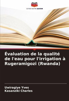 Cover Évaluation de la qualité de l'eau pour l'irrigation à Rugeramigozi (Rwanda)