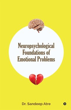 Neuropsychological Foundations of Emotional Problems - Sandeep Atre