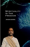 Spirituality Is the Freedom