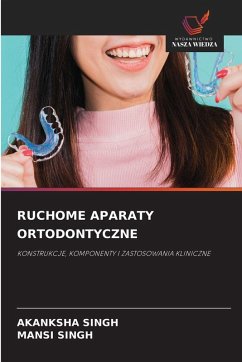 RUCHOME APARATY ORTODONTYCZNE - Singh, Akanksha;Singh, Mansi