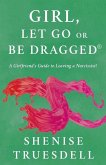 Girl, Let Go Or Be Dragged! Girl, Let Go Or Be Dragged!