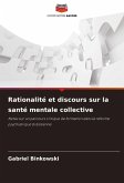 Rationalité et discours sur la santé mentale collective