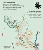 Über die Grenzen. Verbindungen zwischen dem Elsass und Württemberg im späten Mittelalter und in der frühen Neuzeit