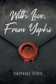 With Love, From Yaphi With Love, From Yaphi