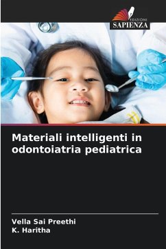 Materiali intelligenti in odontoiatria pediatrica - SAI PREETHI, VELLA;Haritha, K. Materiali intelligenti in odontoiatria pediatrica - SAI PREETHI, VELLA;Haritha, K.