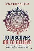 To Discover or To Believe To Discover or To Believe