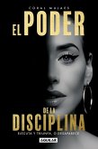 El Poder de la Disciplina / The Power of Discipline El Poder de la Disciplina / The Power of Discipline