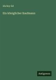 Ein königlicher Kaufmann Ein königlicher Kaufmann