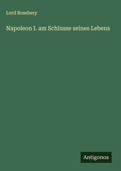 Napoleon I. am Schlusse seines Lebens Napoleon I. am Schlusse seines Lebens