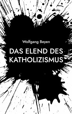 Das Elend des Katholizismus - Beyen, Wolfgang