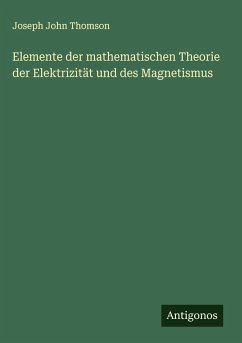 Cover Elemente der mathematischen Theorie der Elektrizität und des Magnetismus