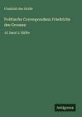 Politische Correspondenz Friedrichs des Grossen