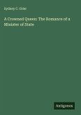 A Crowned Queen: The Romance of a Minister of State A Crowned Queen: The Romance of a Minister of State