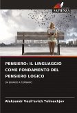 PENSIERO: IL LINGUAGGIO COME FONDAMENTO DEL PENSIERO LOGICO PENSIERO: IL LINGUAGGIO COME FONDAMENTO DEL PENSIERO LOGICO