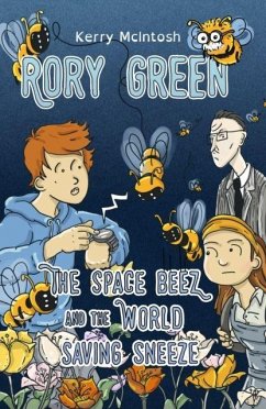 Rory Green: The Space Beez and the World Saving Sneeze - McIntosh, Kerry