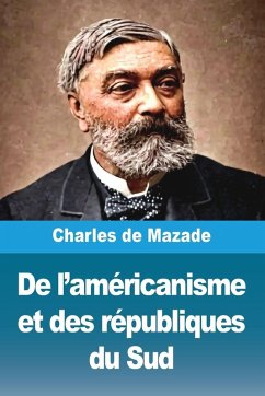 Cover De l'américanisme et des républiques du Sud