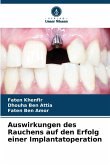 Auswirkungen des Rauchens auf den Erfolg einer Implantatoperation Auswirkungen des Rauchens auf den Erfolg einer Implantatoperation