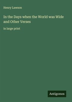 In the Days when the World was Wide and Other Verses - Lawson, Henry
