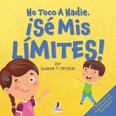 No Toco A Nadie. ¡Sé Mis Límites! No Toco A Nadie. ¡Sé Mis Límites!
