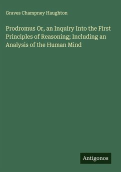 Cover Prodromus Or, an Inquiry Into the First Principles of Reasoning; Including an Analysis of the Human Mind