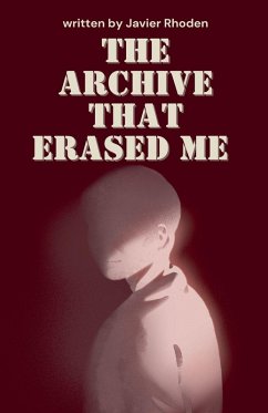 The Archive That Erased Me - Rhoden, Javier
