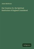 Our Country; Or, the Spiritual Destitution of England Considered