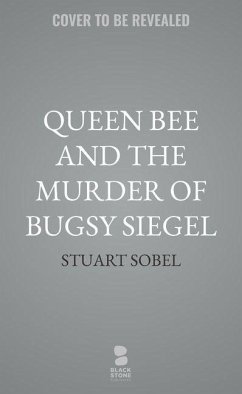 Queen Bee and the Murder of Bugsy Siegel - Sobel, Stuart