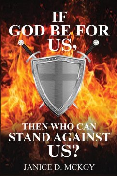 If God Be for Us, Then Who Can Stand Against Us? - McKoy, Janice D. If God Be for Us, Then Who Can Stand Against Us? - McKoy, Janice D.