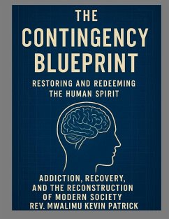 Cover The Contingency Blueprint Restoring the Human Spirit Addiction Recovery and the Reconstruction of Modern Society