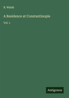 A Residence at Constantinople - Walsh, R.