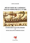 Découverte de l'Amérique par les Normands en l'An 1000 Découverte de l'Amérique par les Normands en l'An 1000