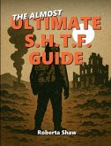 The Almost Ultimate S.H.T.F. Guide
