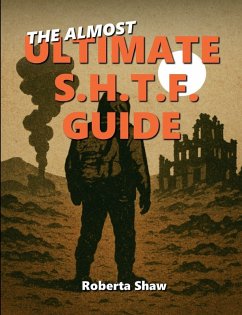 The Almost Ultimate S.H.T.F. Guide - Shaw, Roberta The Almost Ultimate S.H.T.F. Guide - Shaw, Roberta