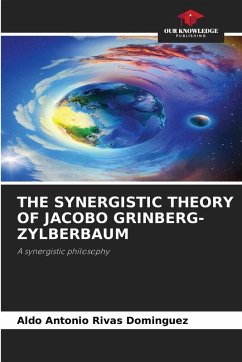 THE SYNERGISTIC THEORY OF JACOBO GRINBERG-ZYLBERBAUM - Rivas Domínguez, Aldo Antonio THE SYNERGISTIC THEORY OF JACOBO GRINBERG-ZYLBERBAUM - Rivas Domínguez, Aldo Antonio