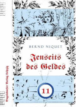 Jenseits des Geldes. Elfter Teil - Niquet, Bernd