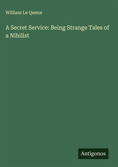 Cover A Secret Service: Being Strange Tales of a Nihilist